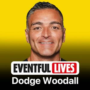Dodge Woodall's Eventful Lives
